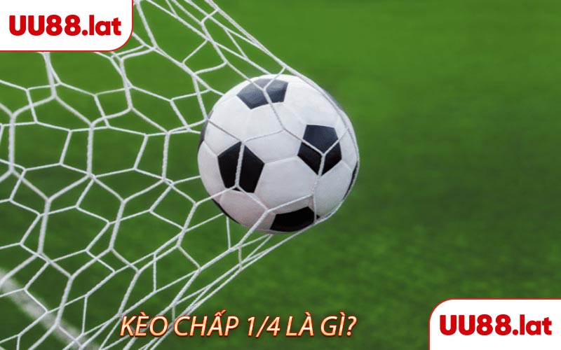 Kèo chấp 1/4 là gì